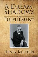 A Dream, Shadows and Fulfillment 1524565482 Book Cover