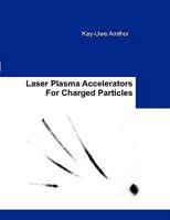 Laser Plasma Accelerators For Charged Particles 3833470879 Book Cover
