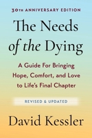 The Needs of the Dying, Revised and Updated Edition: A Guide for Bringing Hope, Comfort, and Love to Life's Final Chapter 0063513269 Book Cover