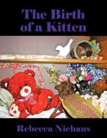 The Birth of a Kitten 1456765566 Book Cover