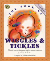 The Book of Wiggles and Tickles: Wonderful Songs and Rhymes Passed Down from Generation to Generation (First Steps in Music) 1579990533 Book Cover