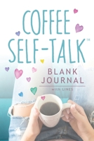 Coffee Self-Talk Blank Journal: (Softcover Blank Lined Journal 180 Pages) 1736273531 Book Cover