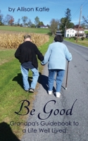 Be Good: Love Your Legacy Publishing B0DQB7DFY8 Book Cover