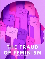 The fraud of feminism 1805479423 Book Cover
