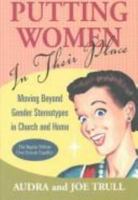 Putting Women in Their Place: Moving Beyond Gender Stereotypes in Church and Home 1573124095 Book Cover