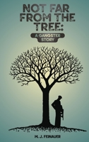 Not Far from the Tree: A Gangster Story 1961392593 Book Cover