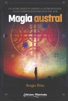 Magia Austral: Un acercamiento desde la antropología a las cosmologías paganas del Sur B094LJ4KPP Book Cover