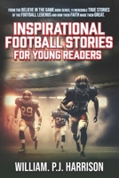 Believe in the Game: Inspirational Football Stories for Young Readers of the Football Greats and their Faith B0CQSJJ6LS Book Cover