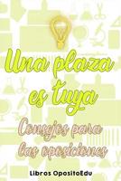 Una plaza es tuya: Consejos para las Oposiciones 1077000766 Book Cover