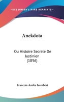 Anekdota: Ou Histoire Secrete De Justinien (1856) 1160039917 Book Cover