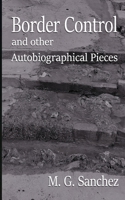 Border Control and other Autobiographical Pieces 1999887638 Book Cover