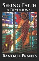 Seeing Faith: A Devotional 0984910891 Book Cover