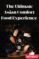 The Ultimate Asian Comfort Food Experience 1836877714 Book Cover
