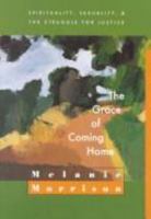 The Grace of Coming Home: Spirituality, Sexuality, and the Struggle for Justice 0829810714 Book Cover