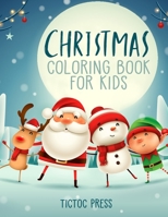 Christmas Coloring Book for Kids: 50 Lovely Pictures for Your Toddler Including: Santa Claus, Reindeer, Snowman, Elf and More! B08M8GWJKM Book Cover