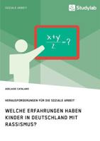 Welche Erfahrungen Haben Kinder in Deutschland Mit Rassismus? Herausforderungen F�r Die Soziale Arbeit 3960953313 Book Cover