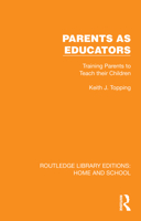Parents as Educators (Routledge Library Editions: Home and School) 1041064802 Book Cover