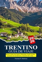 TRENTINO Guía de viaje 2026-2027: Mejores cosas que hacer: Dolomitas, joyas ocultas, senderos de senderismo, itinerario de 5 días (Spanish Edition) B0GVBKQ5W2 Book Cover