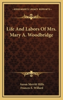 Life and labors of Mrs. Mary A. Woodbridge .. 116311278X Book Cover