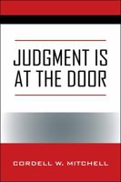 JUDGMENT IS AT THE DOOR 147879304X Book Cover