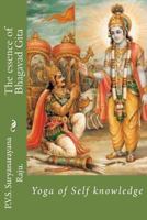 The essence of Bhagavad Gita: Yoga of Self knowledge 1477475788 Book Cover