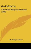 God with Us: A Study in Religious Idealism (Classic Reprint) 0548715920 Book Cover