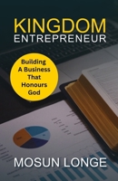 Kingdom Entrepreneur: Building a Business That Honours God 191666721X Book Cover