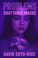 Problems: Shattered Masks B0FVT8CC92 Book Cover