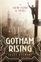 Gotham Rising: New York in the 1930s 178453529X Book Cover