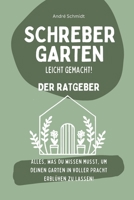 Schrebergarten - leicht gemacht!: Der ultimative Guide für Anfänger und Fortgeschrittene (German Edition) B0D4B781L4 Book Cover