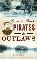 Cave-In-Rock Pirates and Outlaws 1540238814 Book Cover