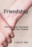 Friendship: The Fearsome Foursome and Four Women 1674144091 Book Cover