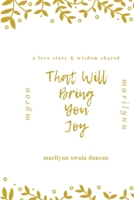 That Will Bring You Joy: a love story & wisdom shared B08QRKVGMK Book Cover