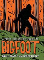A Young Researcher's Guide to Bigfoot 1480841501 Book Cover