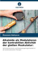 Alkaloide als Modulatoren der kontraktilen Aktivität der glatten Muskulatur 6209318908 Book Cover