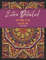 Extra Detailed But Make It Big: Volume One B0F5N86GBT Book Cover