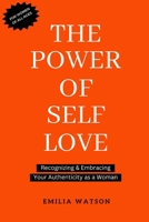 The Power of Self-Love: Recognizing and Embracing Your Authenticity as a Woman B0C6BQHS7G Book Cover