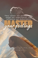 Master Your Feelings 1997763028 Book Cover