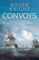 Convoys: The British Struggle Against Napoleonic Europe and America 0300246978 Book Cover