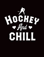 Hockey And Chill: Composition Notebook College Ruled, Blank Lined White Paper, Large 8.5 x 11 (21.59 x 27.94 cm) 120 Pages, Hockey Novelty Gift Notepad 1673507689 Book Cover