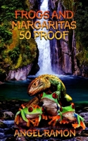 Frogs and Margaritas: 50 Proof B0FT934N9L Book Cover