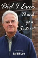 Did I Ever Thank You, Sister?: A True Story 0983713782 Book Cover