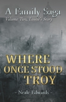 Louise's Story: Where Once Stood Troy: A Family Saga (Volume) B089CWQKG9 Book Cover