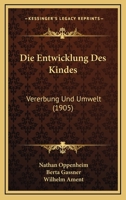 Die Entwicklung Des Kindes: Vererbung Und Umwelt (1905) 1161085769 Book Cover