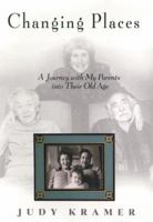 Changing Places: A Journey with my Parents into Their Old Age 157322880X Book Cover