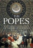 The Popes: 50 Celebrated Occupants of the Throne of St. Peter 1435151631 Book Cover