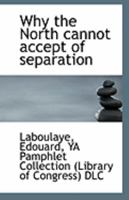 Why the North Cannot Accept of Separation 1021394602 Book Cover