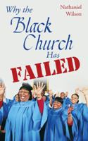 Why the Black Church Has Failed 1973607832 Book Cover