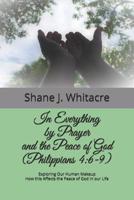 In Everything by Prayer and the Peace of God (Philippians 4: 6-9): Exploring Our Human Makeup How this Affects the Peace of God in our Life 1095327100 Book Cover
