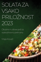 Solata za vsako priloznost 2023: Okusne in zdrave jedi za vsakodnevno prehrano 1783817968 Book Cover